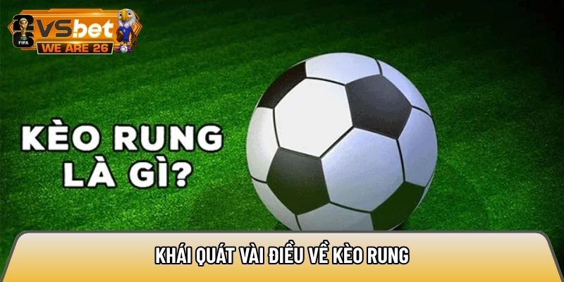 Khái quát vài điều về kèo rung